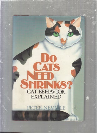 Item #E267 Do Cats Need Shrinks? Cat Behavior Explained. Dr. Peter Neville