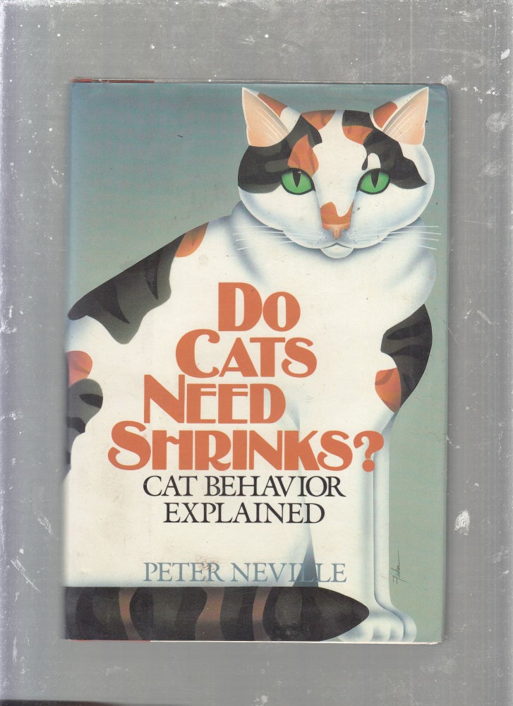 Item #E267 Do Cats Need Shrinks? Cat Behavior Explained. Dr. Peter Neville.