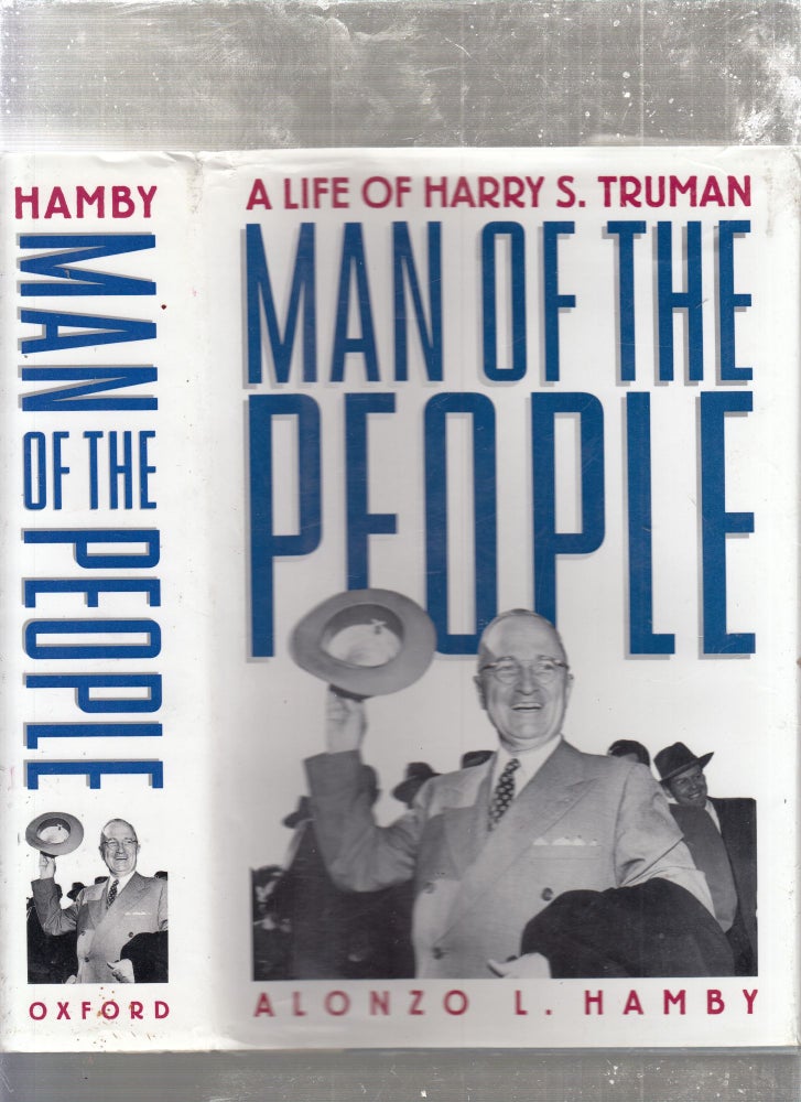 Item #E26709 Man Of The People: A Life of Harry S. Truman. Alonzo L. Hamby.