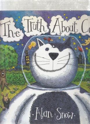 Item #E26734 The Truth About Cats. Alan Snow