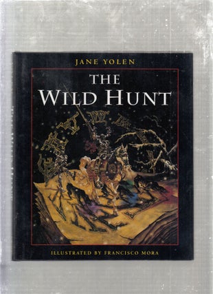 Item #E26742 The Wild Hunt. Jane Yolen, Francisco Mora