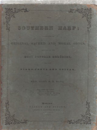 Item #E26768 The Southern Harp; consisting of Original Sacred And Moral Songs, adapted to the...