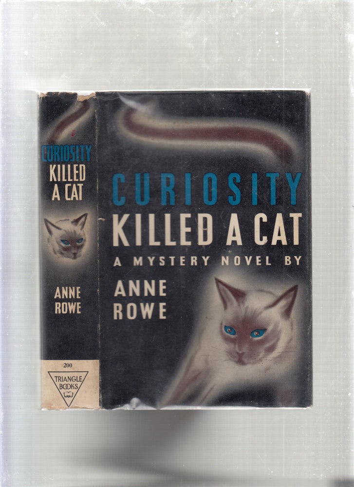 Item #E26773 Curiosity Killed A Cat (in original dust jacket). Anne Rowe.