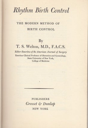Item #E26785 Rhythm Birth Control: The Modern Method of Birth Control. M. D. T S. Welton, F. A C. S