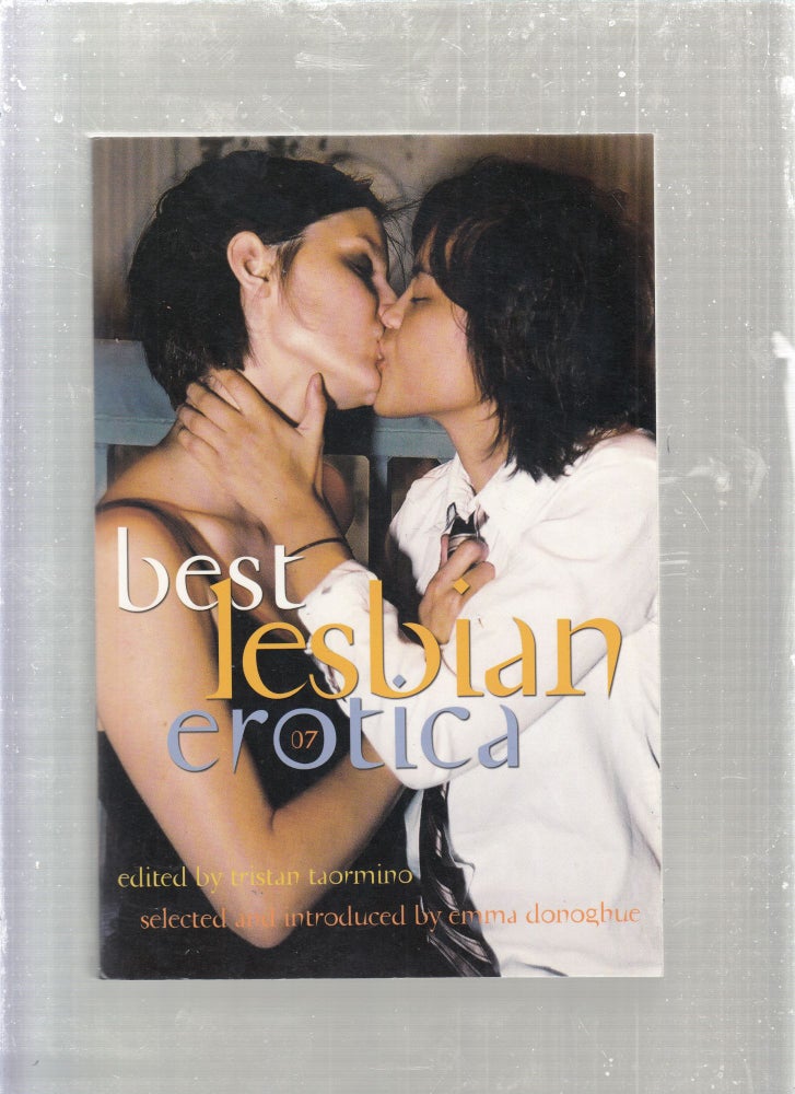 Item #E26798B Best Lesbian Erotica 07. Tristan Taormino, Emma Donohue, guest ed.