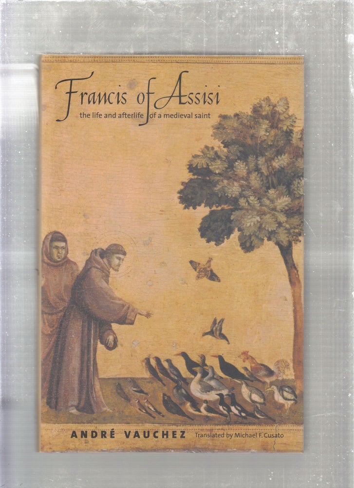 Item #E26808B Francis of Assisi: The Life and Afterlife of a Medieval Saint. Andre vauchez.