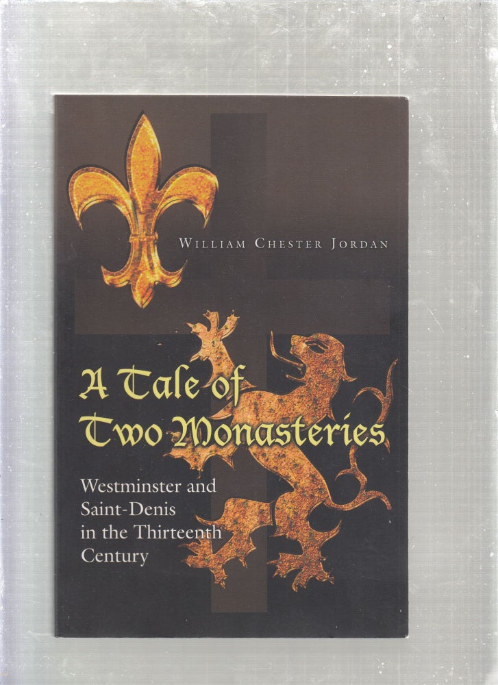 Item #E26812B A Tale of Two Monasteries. William Chester Jordan.