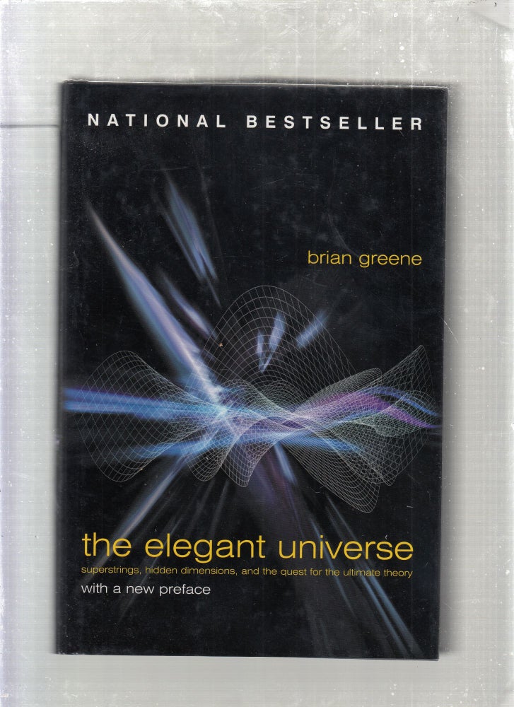 Item #E26824B The Elegant Universe: Superstrings, Hidden Dimensions, and the Quest for the Ultimate Theory. Brian Greene.