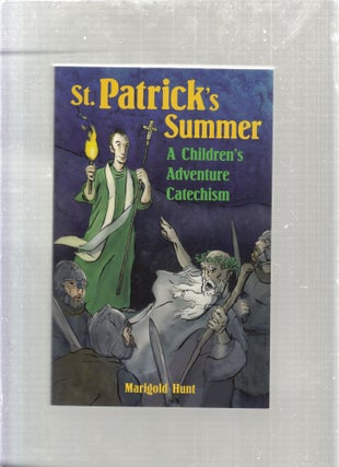 Item #E26881B St. Patrick's Summer; A Children's Adventure Catechism. Marigold Hunt