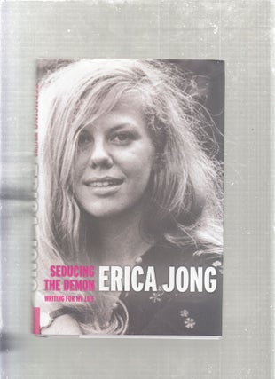 Item #E26901 Seducing The Demon: Writing for My Life. Erica Jong