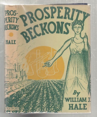 Item #E26902 Prosperity Beckons: Dawn of the Alcohol Era. William J. Hale
