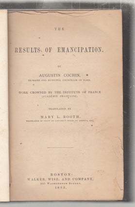 Item #E26912 The Results of Emancipation. Augustin Cochin, Mary L. Booth, trans