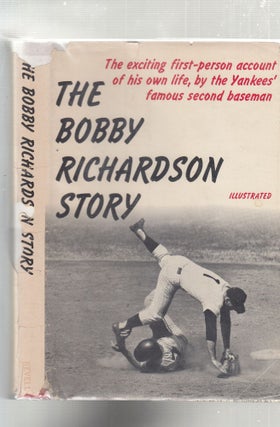 Item #E26915 The Bobby Richardson Story (in original dust jacket). Bobby Richardson