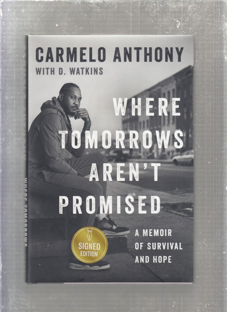 Item #E26925 Wheer Tomorrows Aren't Promised (signed first edition). Carmelo Anthony, D. Watkins.