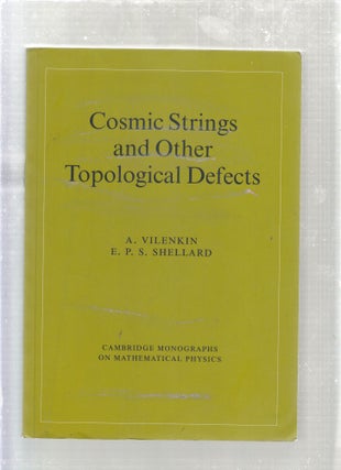 Item #E26928 Cosmic Strings And Other Topological Defects. A. Vilenkin, E. P. S. Shellard