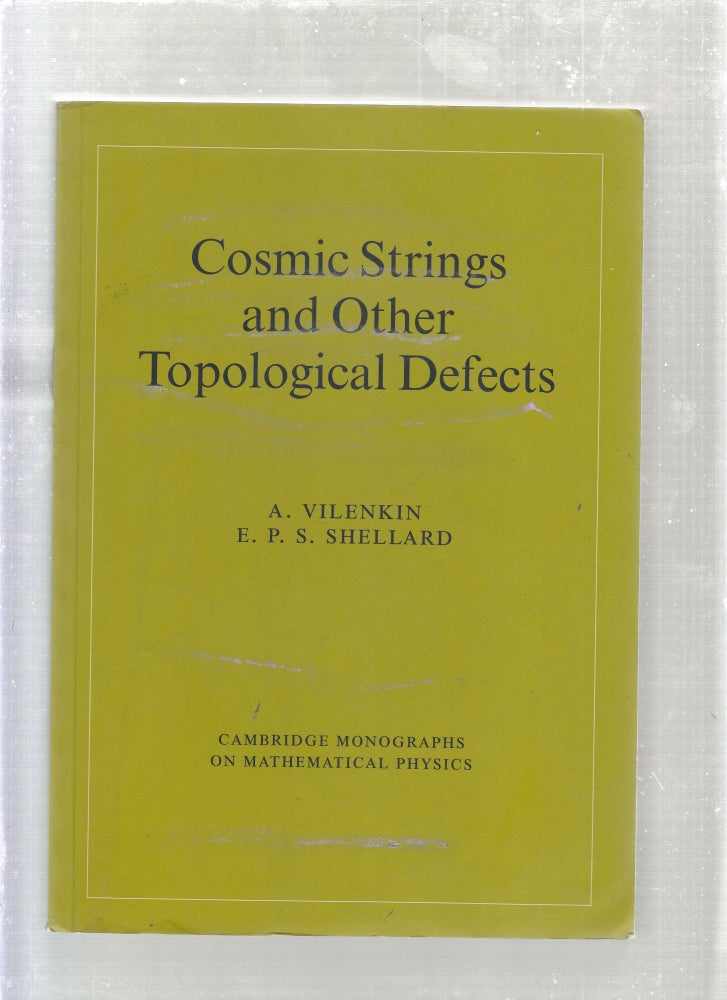 Item #E26928 Cosmic Strings And Other Topological Defects. A. Vilenkin, E. P. S. Shellard.