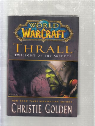 Item #E26949 Thrall: Twilight of the Aspects (World of Warcraft). Christie Golden