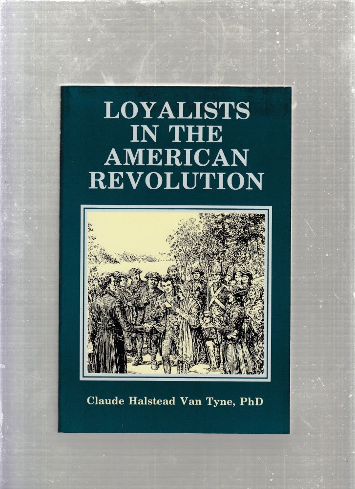 Item #E27027 Loyalists in the American Revolution. Claude Halstead van Tyne.