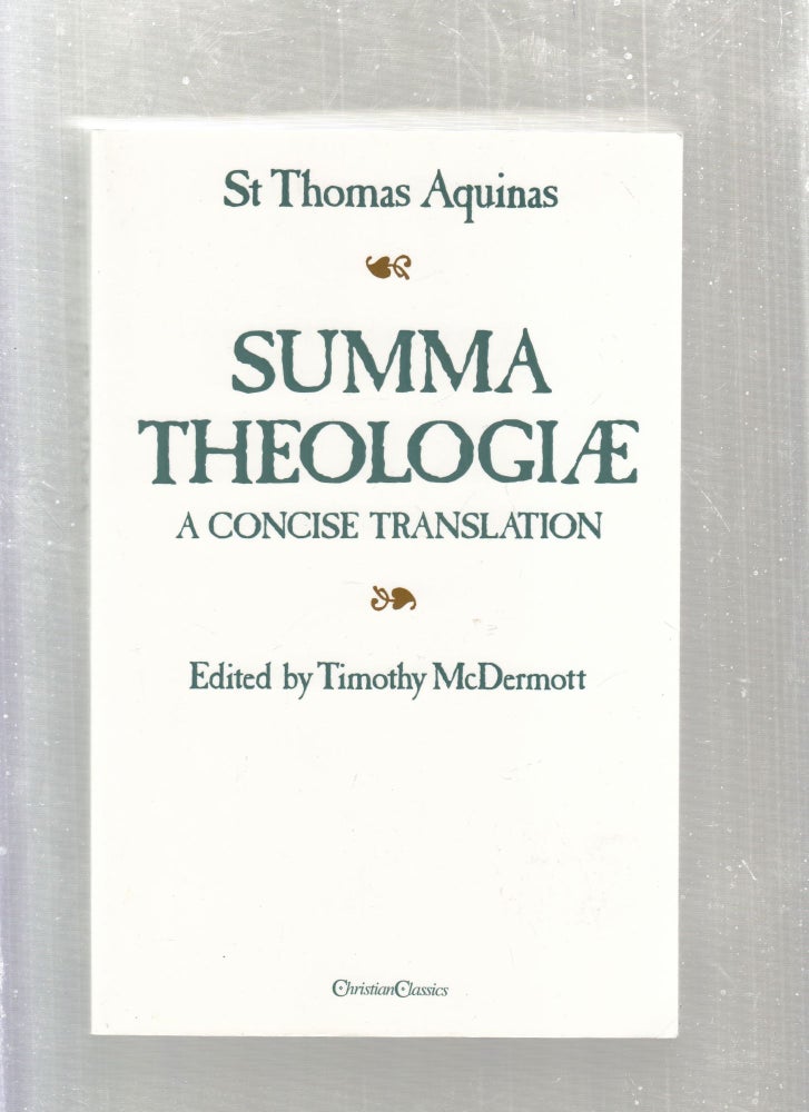 Item #E27038B Summa Theolofiae: A Concise Translation. St. Thomas Aquinas, Timothy McDermott.