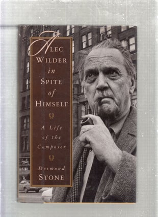 Item #E27061 Alec Wilder in Spite of Himself: A Life of the Composer. Desmond Stone