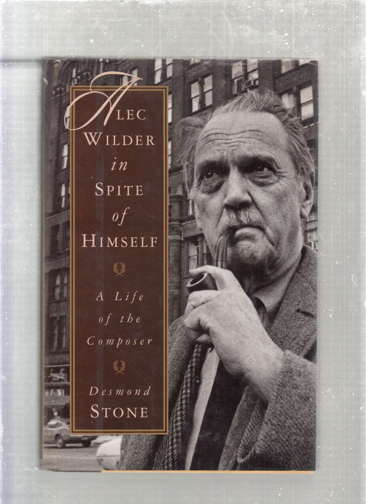 Item #E27061 Alec Wilder in Spite of Himself: A Life of the Composer. Desmond Stone.