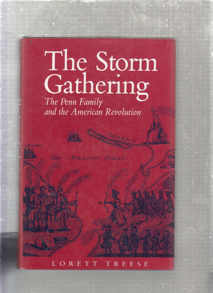 Item #E27067 The Storm Gathering: The Penn Family and the American Revolution. Lorett Treese.