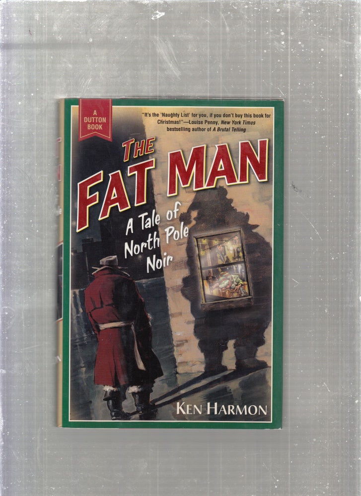 Item #E27072 The Fat Man: A Tale of North Pole Noir. Ken Harmon.