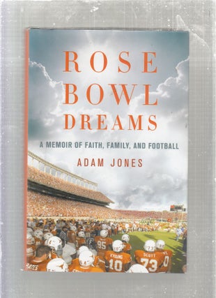 Item #E27090 Rose Bowl Dreams: A Memoir Of Faith, Family and Football. Adam Jones