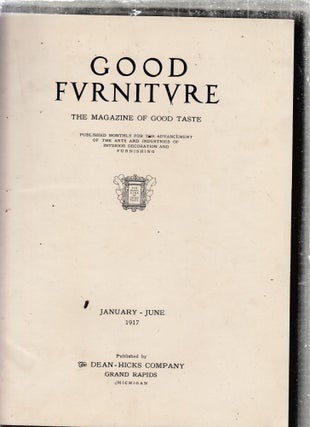 Item #E27122 Good Funiture Magazine bound Vol. VIII Nos. 1-6 (January-June, 1917). Henry W. Frohne