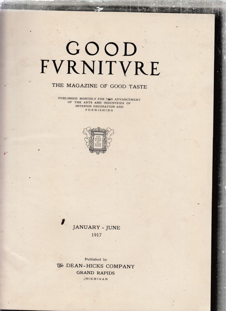 Item #E27122 Good Funiture Magazine bound Vol. VIII Nos. 1-6 (January-June, 1917). Henry W. Frohne.