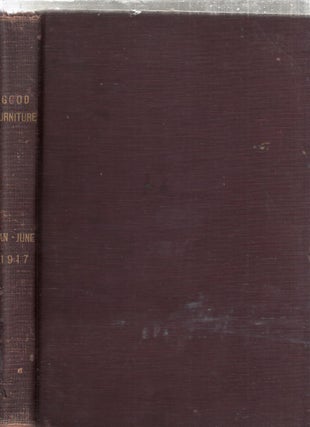 Good Funiture Magazine bound Vol. VIII Nos. 1-6 (January-June, 1917)