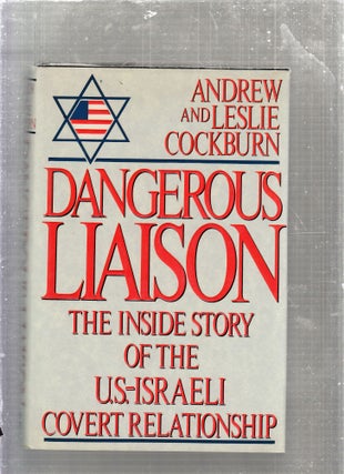 Item #E27123 Danerous Liason: The Inside Story of the U.S.- Israeli Covert Relationship. Andrew,...