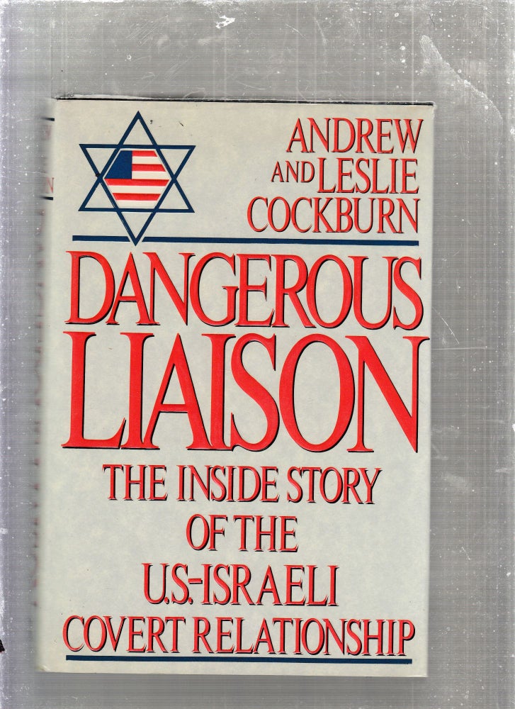 Item #E27123 Danerous Liason: The Inside Story of the U.S.- Israeli Covert Relationship. Andrew, Leslie Cockburn.