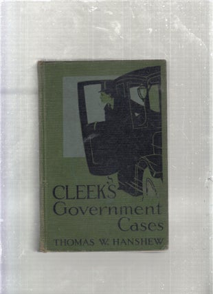 Item #E27144 Cleek's Government Cases. Thomas W. Hanshew