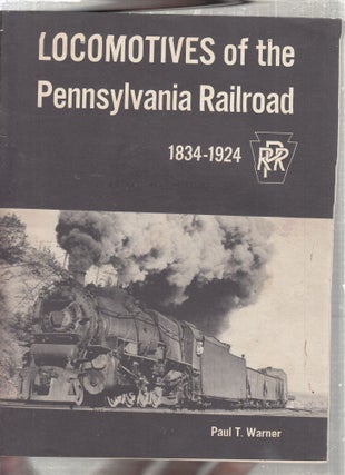 Item #E27235 Locomotives of the Pennsylvania Railroad 1834-1924. Paul T. Warner
