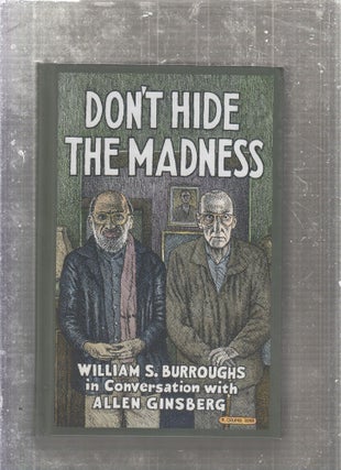 Item #E27265 Don't Hide The Madness: William S. Burroughs in Conversation with Allen Ginsberg....