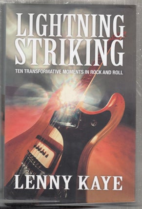 Item #E27269 Lightning Striking: Ten Transformative Moments in Rock and Roll. Lenny Kaye