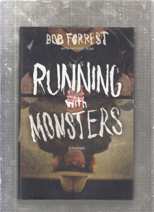 Item #E27271 Running With Monsters: A Memoir. Bob Forrest, Michael Albo