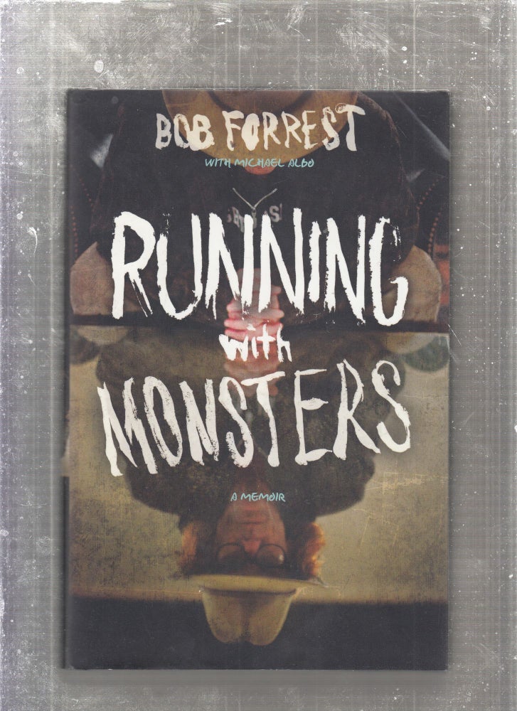 Item #E27271 Running With Monsters: A Memoir. Bob Forrest, Michael Albo.