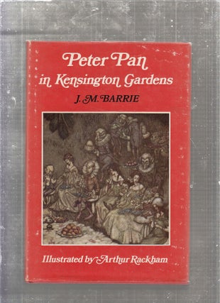 Item #E27298 Peter Pan in Kensington Gardens (illustrated by Arthur Rackham). J M. Barrie, Arthur...