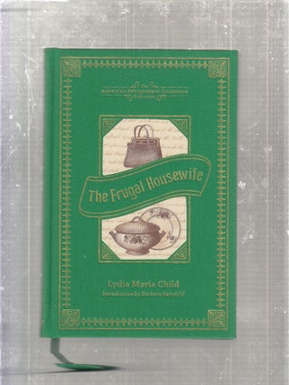 Item #E27318 The Frugal Housewife (American Antiquarian Cookbook series). Lydia Maria Child