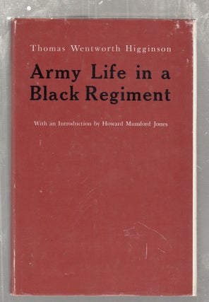 Item #E27324 Army Life In A Black Regiment. Thomas Wentworth Higginson