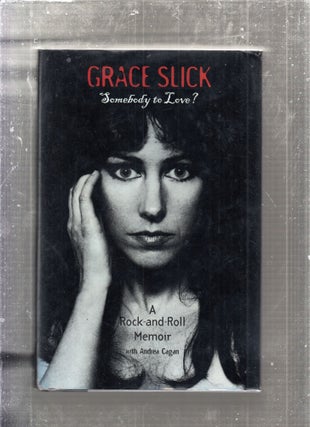 Item #E27328 Somebody To Love? A Rock and Roll Memoir. Grace Slick, Andrea Cagan
