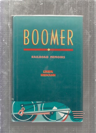 Item #E27354 Boomer: Railroad Memoirs (signed by the author). Linda Niemann