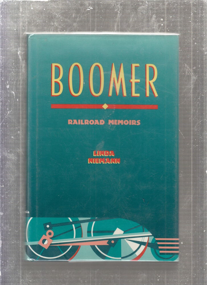 Item #E27354 Boomer: Railroad Memoirs (signed by the author). Linda Niemann.