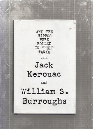 Item #E27376 And The Hippos Were Boiled In Their Tanks: A Novel. Jack Kerouac, William S. Burroughs
