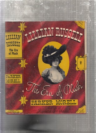 Item #E27391 Lillian Russell: The Era of Plush (in original dust jacket). Parker Morell