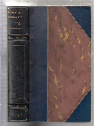 Item #E27399 Sea Fishing (Badminton Library of Sports and Pastimes, in fine binding). John...