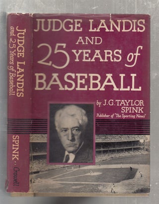 Item #E27403 Judge Landis and 25 Years of Baseball (in original dust jacket). J G. Taylor Spink