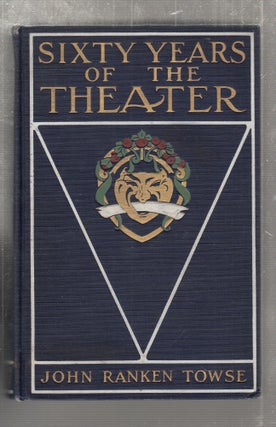 Item #E27408B Sixty Years of Theater: An Old Critic's Memories. John Ranken Towse